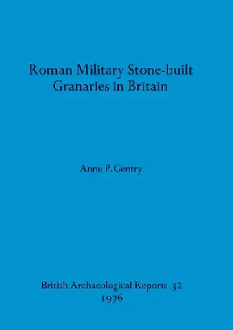 Buy Roman Military Stone-built Granaries in Britain (English, Anne P. Gentry) — BookShops.in