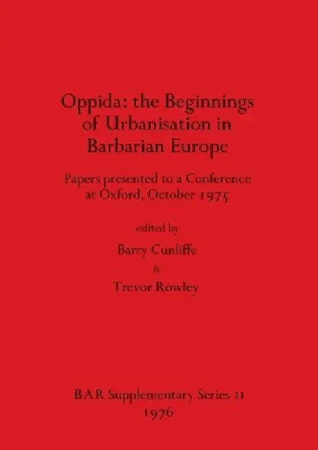 Buy Oppida - the Beginnings of Urbanisation in Barbarian Europe (English, Barry Cunliffe | Trevor Rowley) — BookShops.in