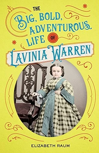 Buy The Big, Bold, Adventurous Life of Lavinia Warren (English, Elizabeth Raum) — BookShops.in