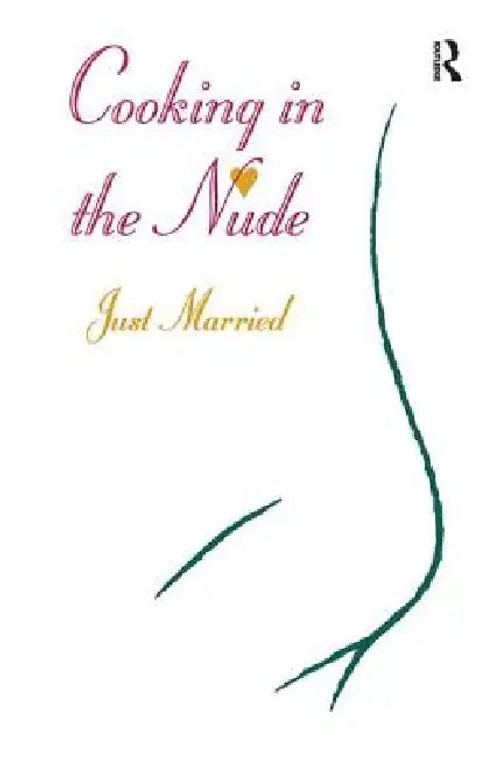 Cooking in the Nude: Just Married – Romantic Cookbook for Newlyweds view 2