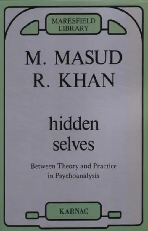 Hidden Selves: Between Theory and Practice in Psychoanalysis by Masud Khan view 2