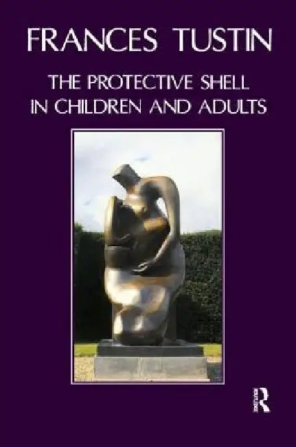 Buy The Protective Shell in Children and Adults (English, Frances Tustin) — BookShops.in