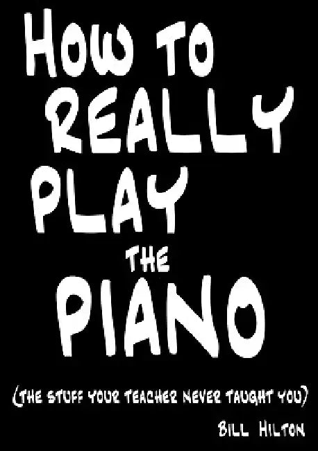 Buy How To Really Play The Piano (English, Bill Hilton) β BookShops.in