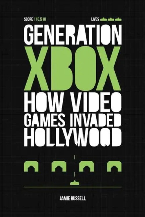 Generation Xbox: How Videogames Invaded Hollywood by Jamie Russell view 2