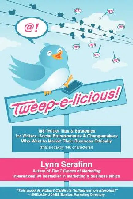 Buy Tweep-E-Licious! 158 Twitter Tips & Strategies for Writers, Social Entrepreneurs & Changemakers Who (English, Lynn Serafinn) — BookShops.in