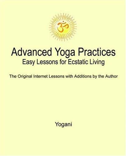 Buy Advanced Yoga Practices - Easy Lessons for Ecstatic Living (English, Yogani) — BookShops.in