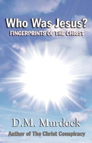 Buy Who Was Jesus? Fingerprints of the Christ (English, D. M. Murdock) — BookShops.in