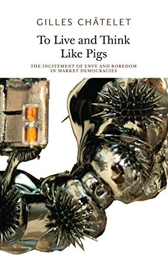 Buy To Live and Think Like Pigs (English, Gilles Chatelet) — BookShops.in