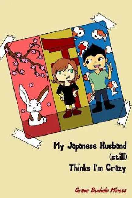 Buy My Japanese Husband (still) Thinks I'm Crazy (English, Grace Buchele Mineta) — BookShops.in