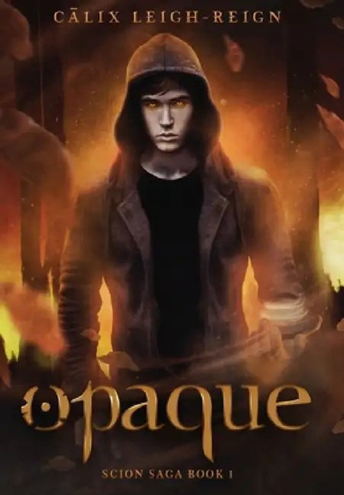 Opaque: Scion Saga – Young Adult Fantasy by Calix Leigh-Reign view 4