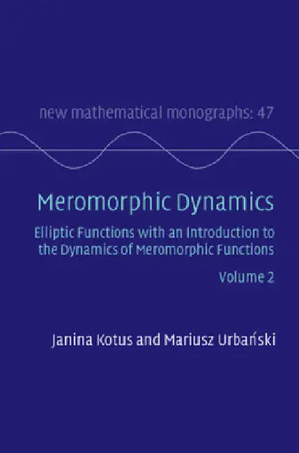 Meromorphic Dynamics: Volume 2: Elliptic Functions with an Introduction to the Dynamics of Meromorphic Functions (New Mathematical Monographs) view 2