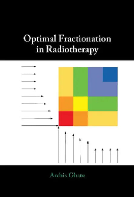 Buy Optimal Fractionation in Radiotherapy (English, Archis Ghate) โ BookShops.in