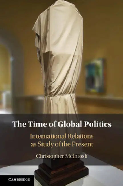 Buy The Time of Global Politics (English, Christopher McIntosh) — BookShops.in