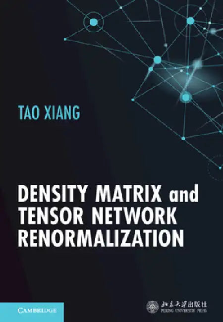 Buy Density Matrix and Tensor Network Renormalization (English, Tao Xiang) — BookShops.in