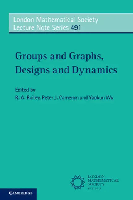 Buy Groups and Graphs, Designs and Dynamics (English, R. A. Bailey | Peter J. Cameron | Yaokun Wu) — BookShops.in