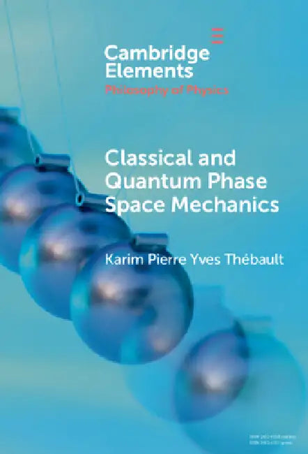 Buy Classical and Quantum Phase Space Mechanics (English, Karim Pierre Yves Thébault) — BookShops.in