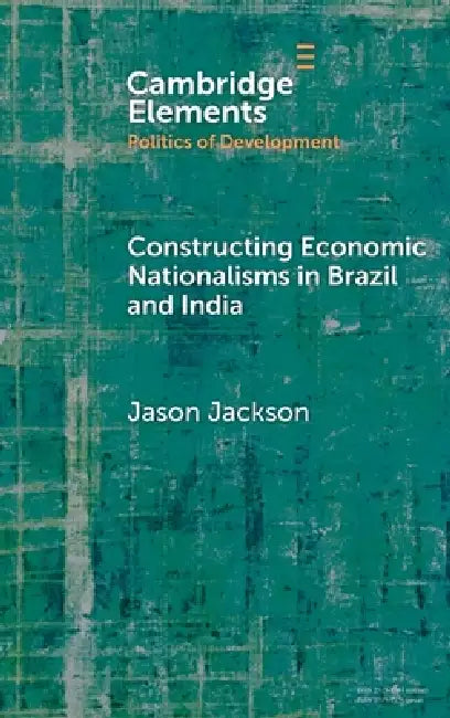 Buy Constructing Economic Nationalisms in Brazil and India (English, Jason Jackson) — BookShops.in