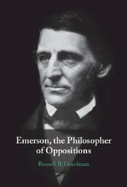 Buy Emerson, the Philosopher of Oppositions (English, Russell B. Goodman) — BookShops.in