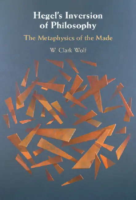 Buy Hegel's Inversion of Philosophy (English, W. Clark Wolf) — BookShops.in