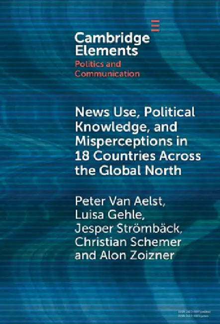 Buy News Use, Political Knowledge, and Misperceptions in 18 Countries across the Global North (English, Peter Van Aelst | Luisa Gehle | Christian Schemer) — BookShops.in