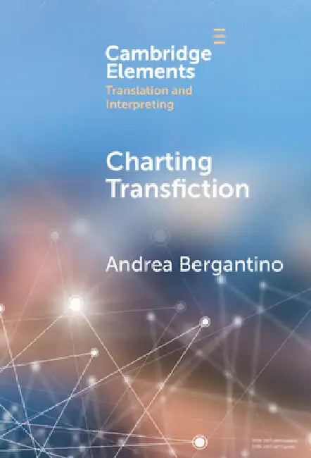 Charting Transfiction: Patterns, Open Questions, and Future Directions (Elements in Translation and Interpreting) view 2