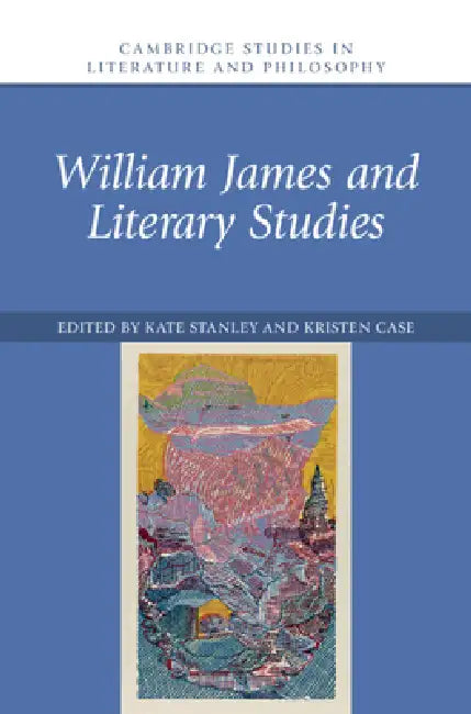 Buy William James and Literary Studies (English, Kate Stanley | Kristen Case) — BookShops.in
