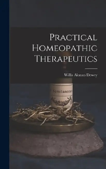 Buy Practical Homeopathic Therapeutics (English, Willis Alonzo Dewey) — BookShops.in