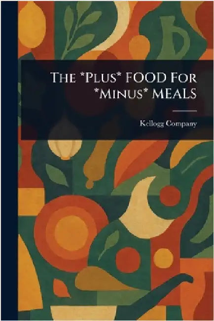 Buy The *Plus* FOOD For *Minus* MEALS (English, Kellogg Company) — BookShops.in