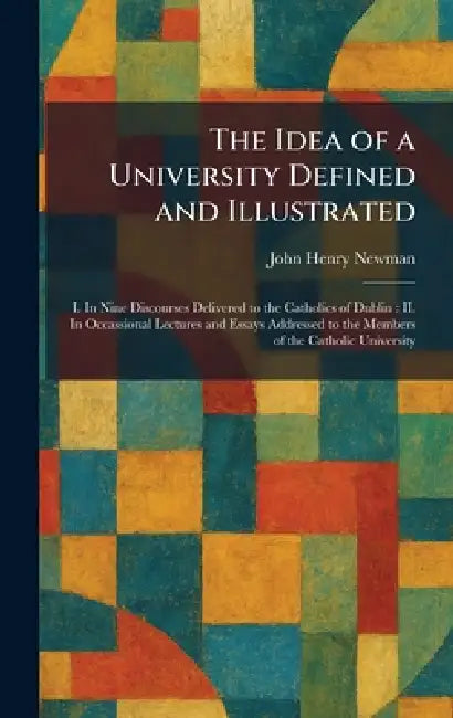 Buy The Idea of a University Defined and Illustrated (English, John Henry Newman) — BookShops.in