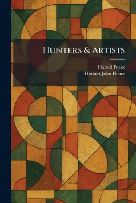 Buy Hunters & Artists (English, Harold Peake | Herbert John Fleure) โ BookShops.in