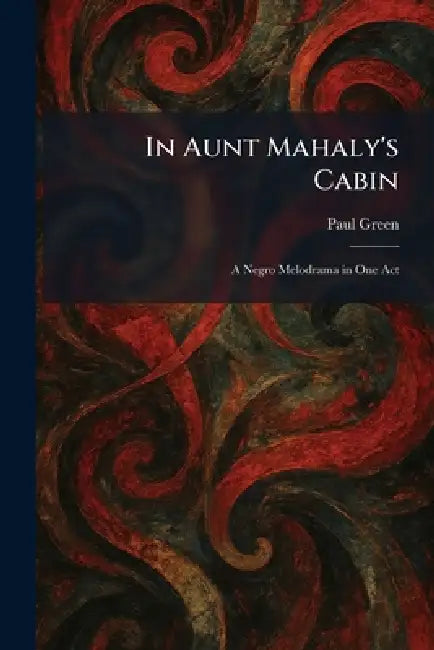 Buy In Aunt Mahaly's Cabin (English, Paul Green) โ BookShops.in