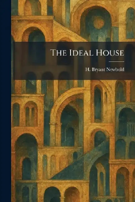 Buy The Ideal House (English, H. Bryant Newbold) — BookShops.in