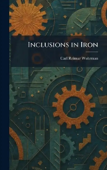 Buy Inclusions in Iron (English, Carl Reimar Wohrman) โ BookShops.in