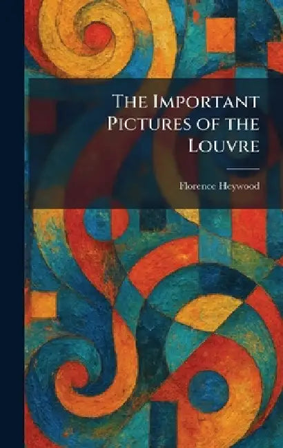 Buy The Important Pictures of the Louvre (English, Florence Heywood) — BookShops.in