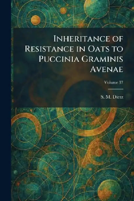 Buy Inheritance of Resistance in Oats to Puccinia Graminis Avenae (English, S. M. Dietz) — BookShops.in
