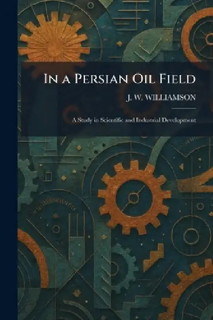Buy In a Persian Oil Field (English, J. W. Williamson) — BookShops.in