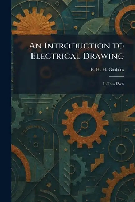 Buy An Introduction to Electrical Drawing (English, E. H. H. Gibbins) — BookShops.in