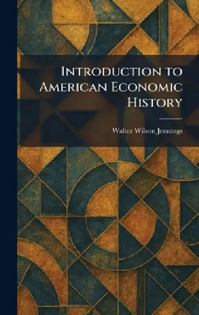 Buy Introduction to American Economic History (English, Walter Wilson Jennings) โ BookShops.in