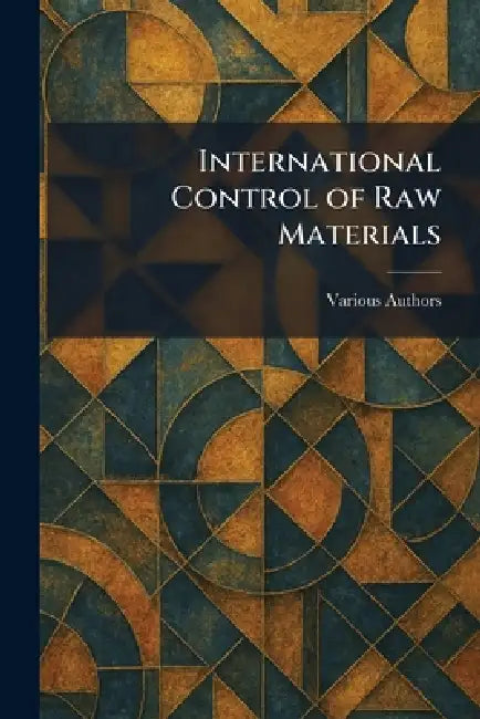 Buy International Control of Raw Materials (English, Various) — BookShops.in