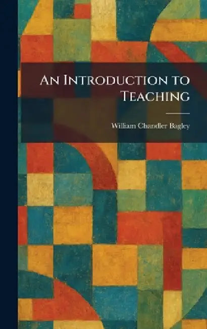 Buy An Introduction to Teaching (English, William Chandler Bagley) — BookShops.in