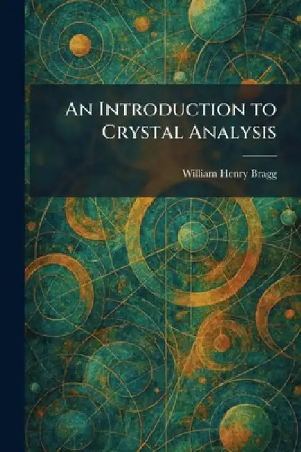 Buy An Introduction to Crystal Analysis (English, William Henry Bragg) — BookShops.in