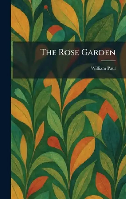 Buy The Rose Garden (English, William Paul) — BookShops.in