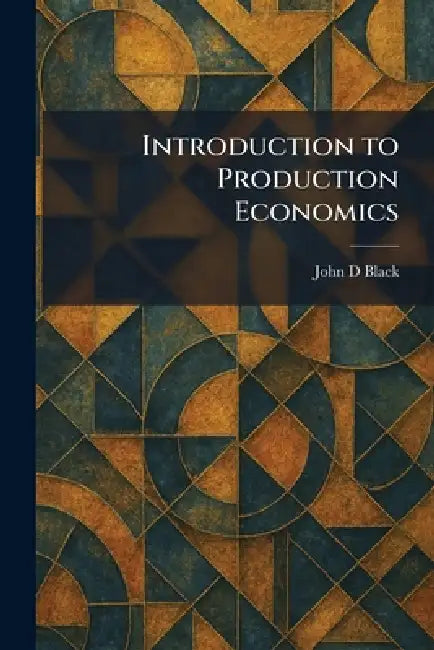 Buy Introduction to Production Economics (English, John D. Black) โ BookShops.in
