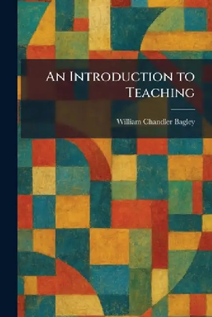 Buy An Introduction to Teaching (English, William Chandler Bagley) — BookShops.in
