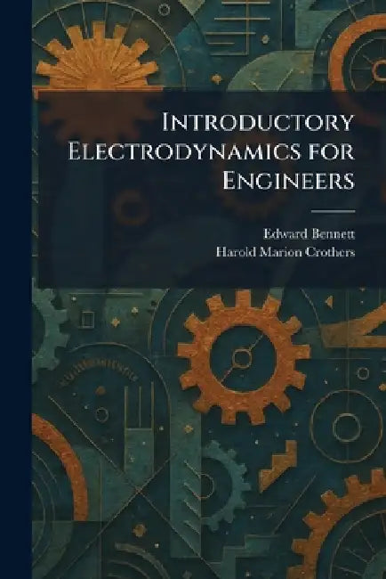 Buy Introductory Electrodynamics for Engineers (English, Edward Bennett | Harold Marion Crothers) — BookShops.in