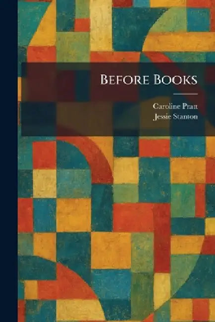 Buy Before Books (English, Caroline Pratt | Jessie Stanton) — BookShops.in