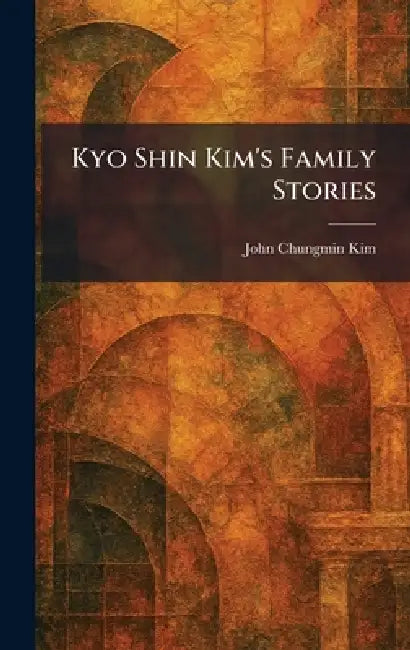 Buy Kyo Shin Kim's Family Stories (English, John Chungmin Kim) — BookShops.in