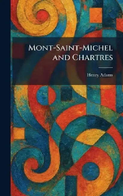 Buy Mont-Saint-Michel and Chartres (English, Henry Adams) — BookShops.in