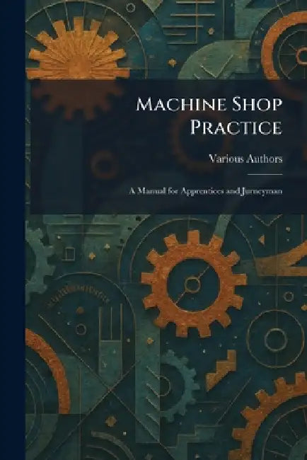 Buy Machine Shop Practice (English, Various) — BookShops.in