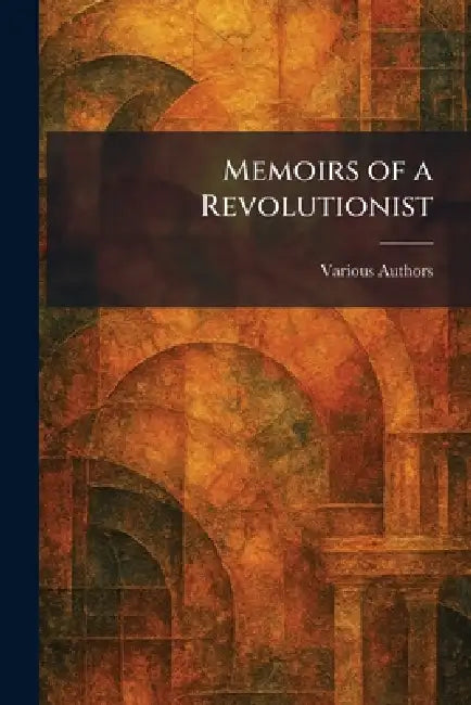 Buy Memoirs of a Revolutionist (English, Various) — BookShops.in